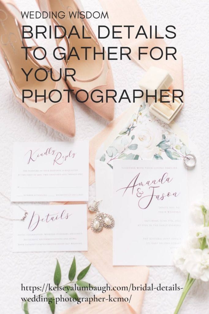 Bridal details to gather for your photographer | Kelsey Alumbaugh Photography Kansas City Mo | #weddingphotography #bridaldetails #kansascityweddings #engagementring #kcmoweddings #2021weddings