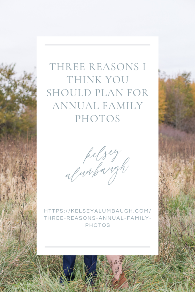 Three reasons I think you should plan for annual family photos | Kelsey Alumbaugh Photography | #familyphotos #familyphotosession #planningphotosession #kcphotographer