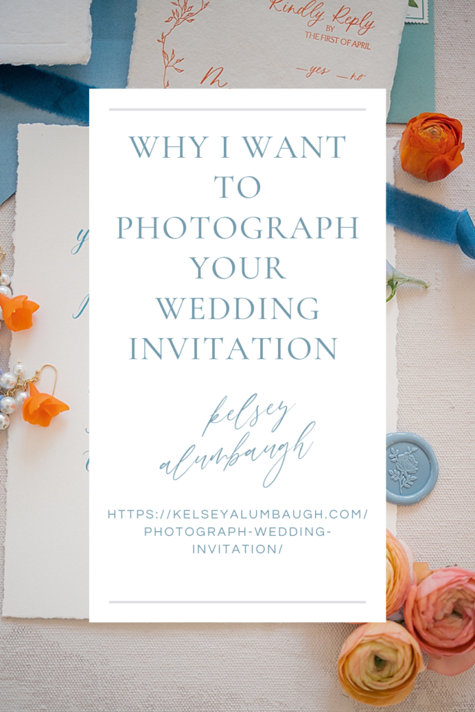 Why I want to photograph your wedding invitation | Kelsey Alumbaugh Photography | #kcwedding #weddinginvitation #kcweddings #kansascitywedding #kcweddinginvitation