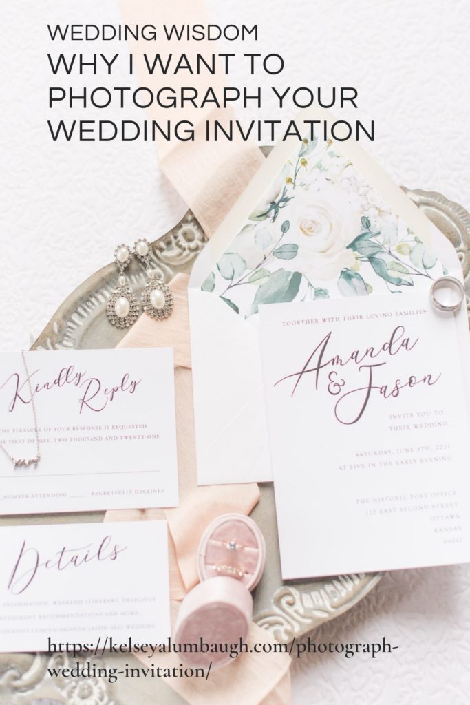 Why I want to photograph your wedding invitation | Kelsey Alumbaugh Photography | #kcwedding #weddinginvitation #kcweddings #kansascitywedding #kcweddinginvitation